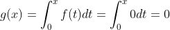 g(x)=\int_0^xf(t)dt=\int_0^x0dt=0